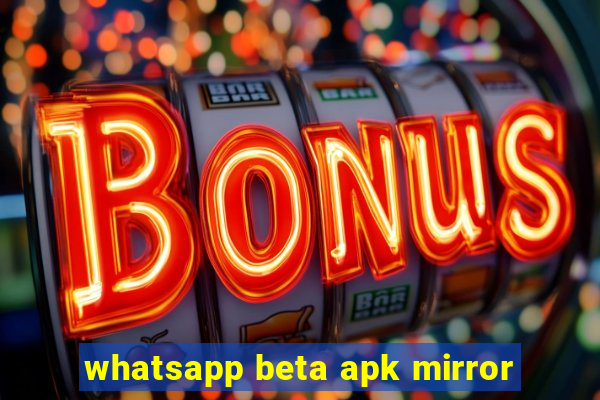 whatsapp beta apk mirror