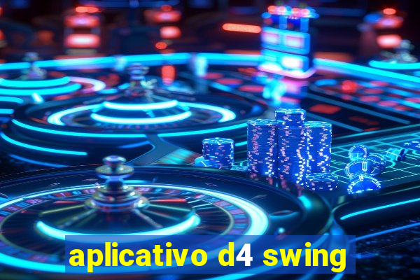 aplicativo d4 swing