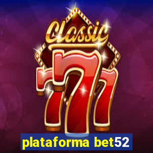 plataforma bet52