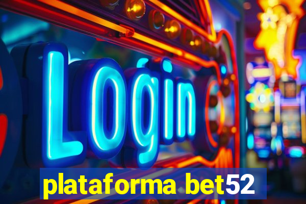 plataforma bet52