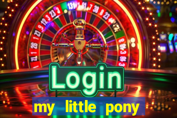 my little pony jogos de vestir