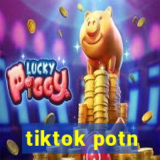 tiktok potn