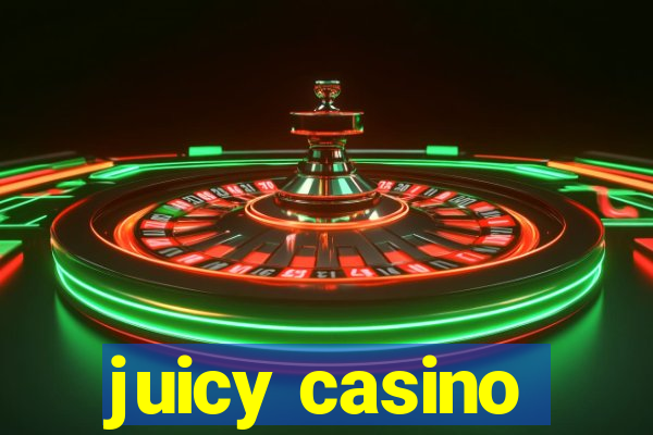 juicy casino