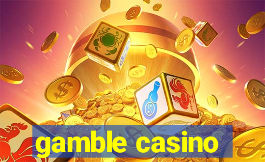 gamble casino