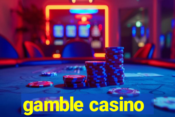 gamble casino