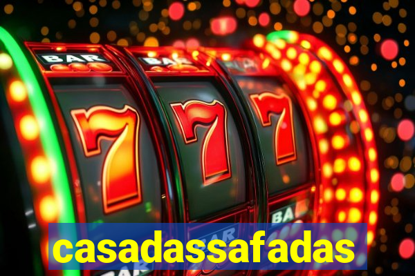 casadassafadas