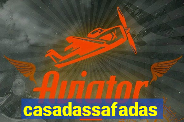 casadassafadas