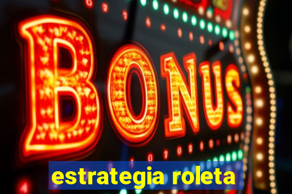 estrategia roleta