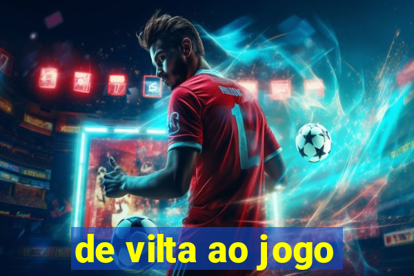 de vilta ao jogo