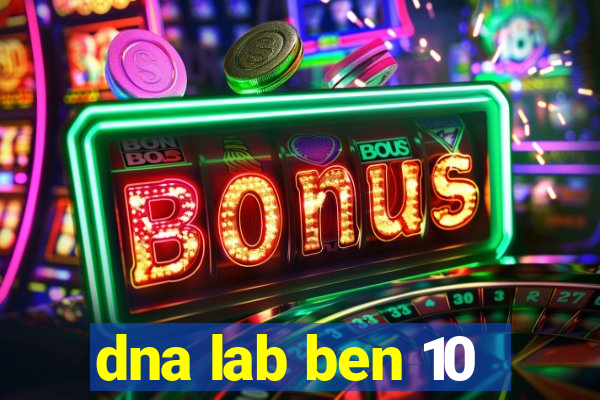 dna lab ben 10