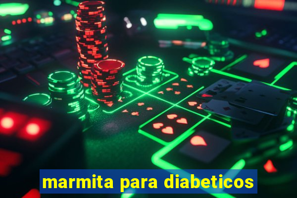 marmita para diabeticos