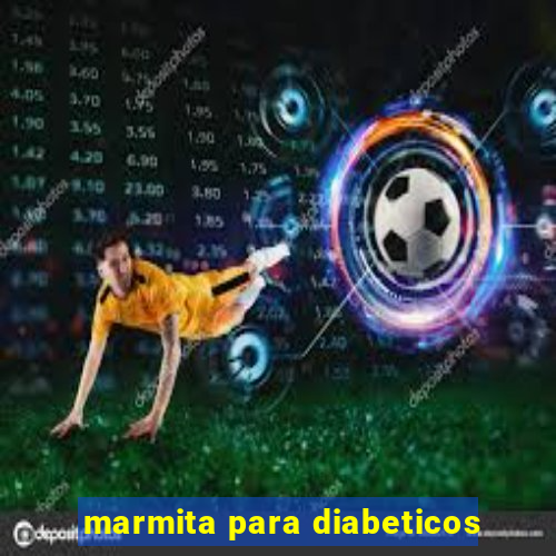 marmita para diabeticos