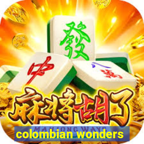 colombian wonders