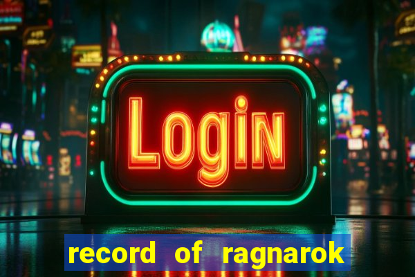 record of ragnarok 3 temporada ep 1