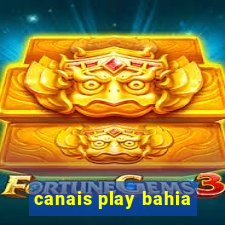 canais play bahia