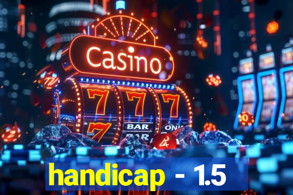 handicap - 1.5