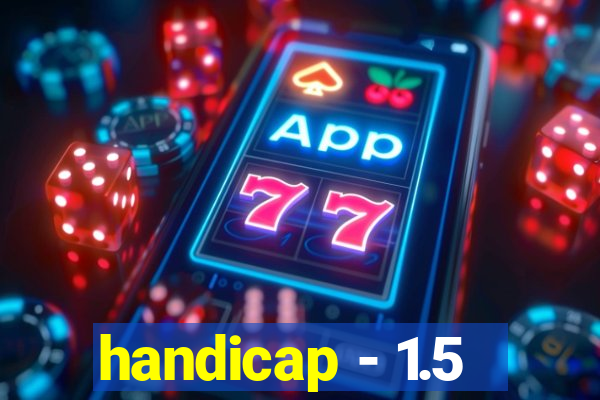 handicap - 1.5