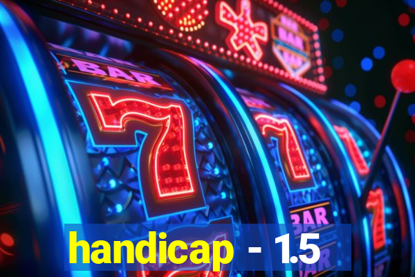 handicap - 1.5