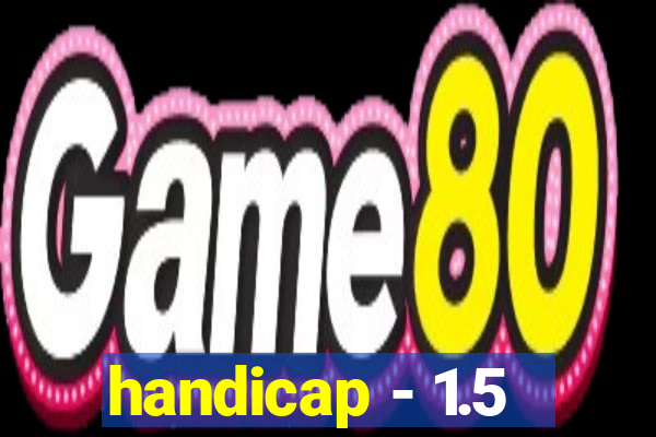 handicap - 1.5