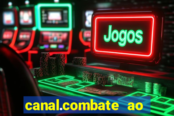 canal.combate ao vivo multicanais