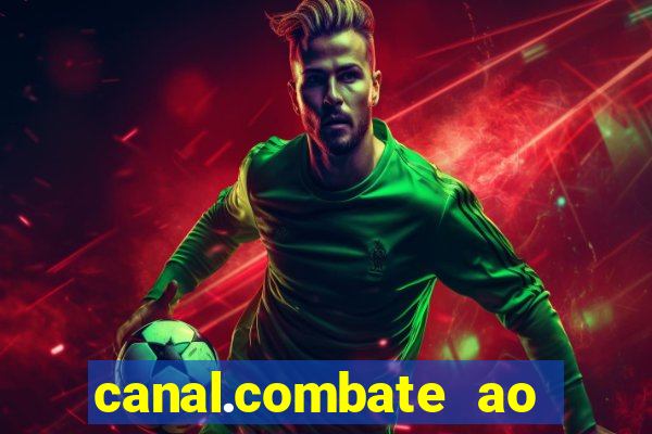 canal.combate ao vivo multicanais