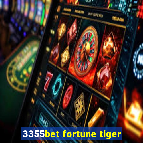 3355bet fortune tiger