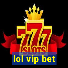 lol vip bet