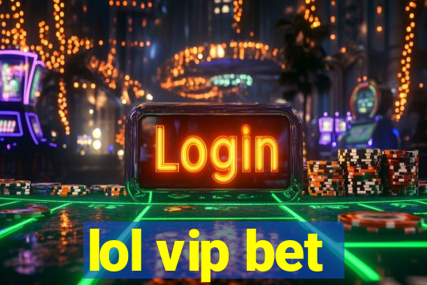 lol vip bet