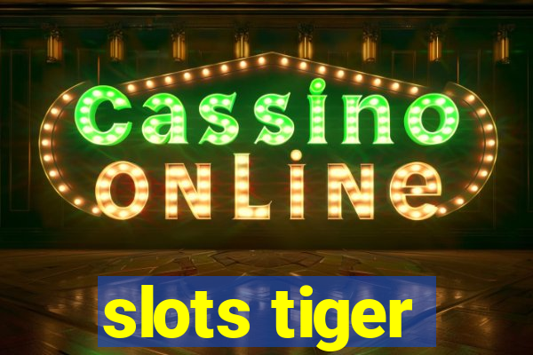 slots tiger