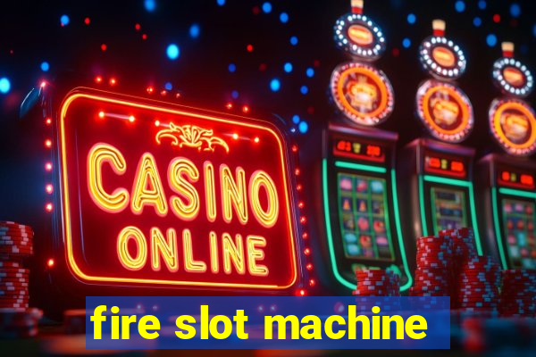 fire slot machine