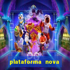 plataforma nova pagando hoje