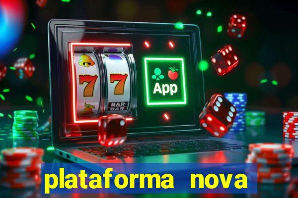 plataforma nova pagando hoje