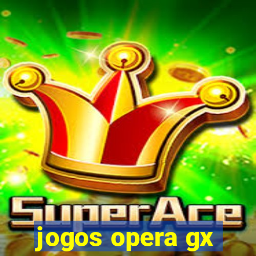 jogos opera gx