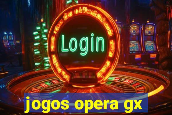 jogos opera gx