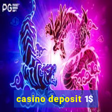 casino deposit 1$