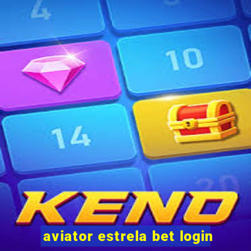 aviator estrela bet login