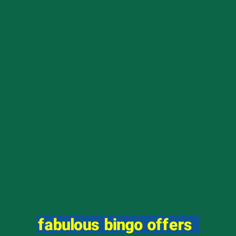 fabulous bingo offers