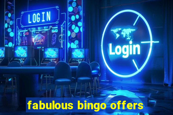 fabulous bingo offers