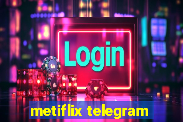 metiflix telegram