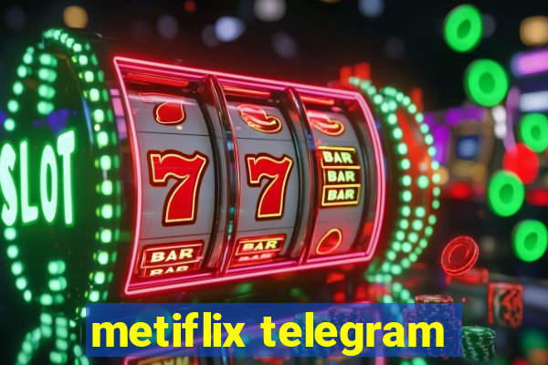 metiflix telegram