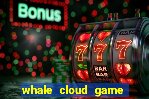 whale cloud game site oficial