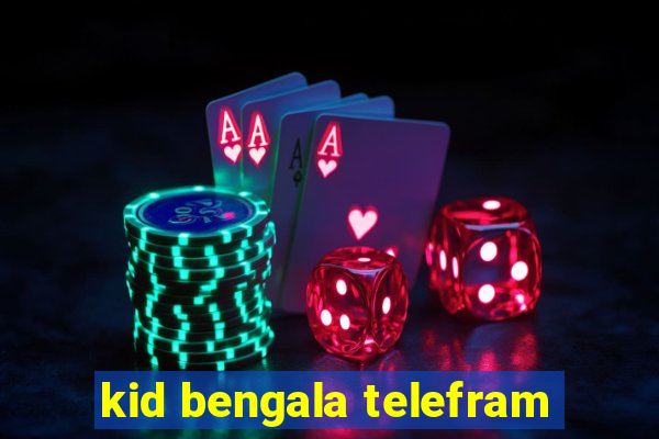 kid bengala telefram