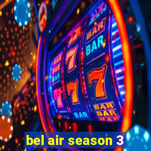 bel air season 3