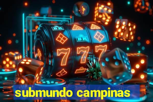 submundo campinas