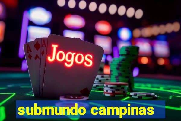 submundo campinas