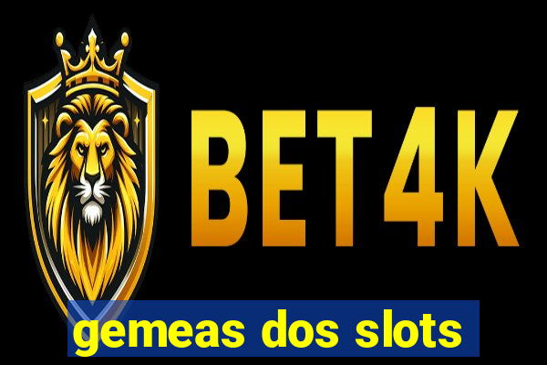 gemeas dos slots