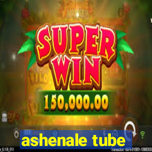 ashenale tube