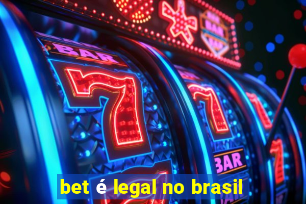 bet é legal no brasil