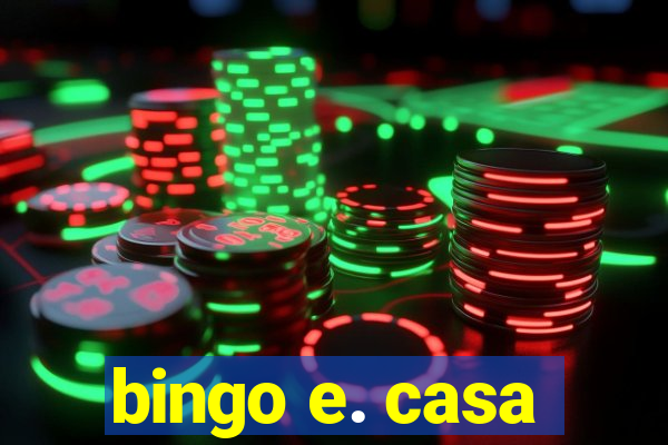 bingo e. casa