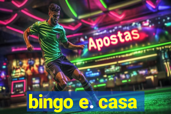 bingo e. casa